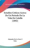 Estudios Criticos Acerca De Un Periodo De La Vida De Colon (1892) 1168443474 Book Cover