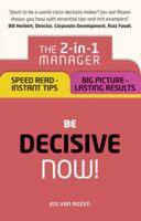 Be Decisive � Now!: The 2-In-1 Manager: Speed Read - Instant Tips; Big Picture - Lasting Results 1292119772 Book Cover