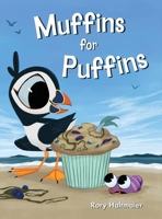 Muffins for Puffins: A Seaside Adventure of Friendship and Creativity 1737437287 Book Cover