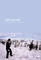 Life on the Ice: No One Goes to Antarctica Alone 0792293452 Book Cover