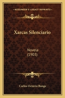 Xarcas Silenciario: Novela (1903) 1279867353 Book Cover