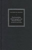 Psychoanalysis, Historiography, and Feminist Theory: The Search for Critical Method (Literature, Culture, Theory) 0521582989 Book Cover