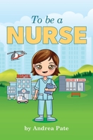To be a Nurse B0B72HXZZP Book Cover