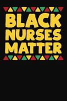Black Nurses Matter: Cute Notebook For Nurses 1099939631 Book Cover