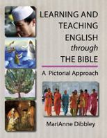 Learning and Teaching English through the Bible: A Pictorial Approach 0988068605 Book Cover
