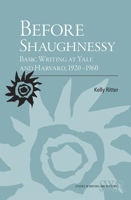 Before Shaughnessy: Basic Writing at Yale and Harvard, 1920-1960 0809329247 Book Cover