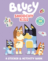 Bluey: Smoochy Kiss: A Sticker & Activity Book B0GSQ4878Q Book Cover