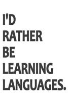 I'd Rather Be Learning Languages notebook: Daily Journal Notebook Diary 6 x 9 120 Pages 1660477115 Book Cover