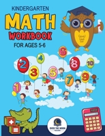 Kindergarten Math Workbook Ages 5 to 6: Mathematics Practice Book for Kids with Fun Activities to Build Math Including Addition, Subtraction, Counting, Writing Numbers, and More B0C5C8F49K Book Cover