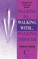 Walking To ... Walking With ... Walking Through B00MRNGAN4 Book Cover