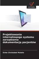 Projektowanie internetowego systemu zarzadzania dokumentacja pacjentów (Polish Edition) 6209617816 Book Cover