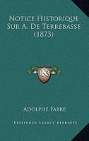 Notice Historique Sur A. De Terrebasse (1873) 1160208220 Book Cover