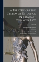 A Treatise On the System of Evidence in Trials at Common Law: Including the Statutes and Judicial Decisions of All Jurisdictions of the United States; Volume 4 101683764X Book Cover