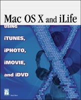 Mac OS X and iLife: Using iTunes, iPhoto, iMovie, and iDVD 1592001017 Book Cover