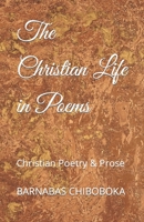 The Christian Life in Poems: Christian Poetry & Prose B0B1DHC33X Book Cover