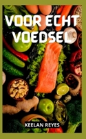 VOOR ECHT VOEDSEL B0BBXT2RYY Book Cover