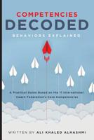 Competencies Decoded: Behaviors Explained: A Practical Guide Based on the 11 International Coach Federation’s Core Competencies 1092885528 Book Cover