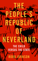 The People's Republic of Neverland: The Child versus the State 1629637955 Book Cover