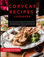 Copycat Recipes Cookbook: 221 Tasty & Famous Recipes from the Most Popular Italian Restaurants in the World, to Easily Recreate Your Favorite Dishes ... if You are not a Gourmet Chef (Best Gourmet) 1801151563 Book Cover