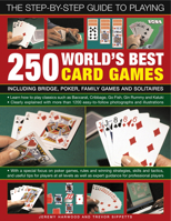 A Complete Guide to Playing the World's Best 250 Card Games: Including Bridge, Poker, Family Games and Solitaires 1780192282 Book Cover