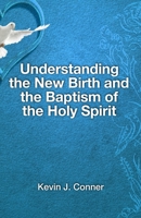 Understanding the New Birth and the Baptism of the Holy Spirit 1717792626 Book Cover