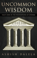 Uncommon Wisdom: Fault Lines in the Foundations of Atheism 938538404X Book Cover