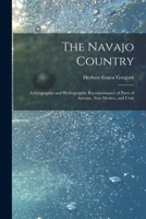 The Navajo Country: A Geographic and Hydrographic Reconnaissance of Parts of Arizona, New Mexico, and Utah 101804003X Book Cover