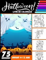 Halloween livre de coloriage enfant 4-12 ans: livre d'activité coloriage Halloween pour enfants - 75 dessins uniques - Monstres, Citrouilles, Vampires B08L7YSLY2 Book Cover