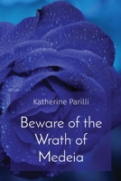 Beware of the Wrath of Medeia 1947238523 Book Cover