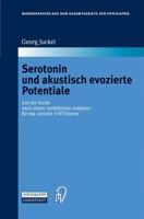 Serotonin und akustisch evozierte Potentiale: Auf der Suche nach einem verlässlichen Indikator für das zentrale 5-HT-System (Monographien aus dem Gesamtgebiete der Psychiatrie) (German Edition) 3798515131 Book Cover