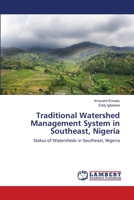 Traditional Watershed Management System in Southeast, Nigeria: Status of Watersheds in Southeast, Nigeria 3659177334 Book Cover