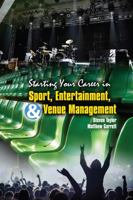 Starting Your Career in Sport Entertainment and Venue Management 1524976873 Book Cover