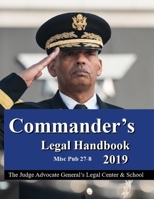 Commander’s Legal Handbook 2019: Misc Pub 27-8 B08MHPYQ2T Book Cover