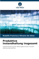 Produktive Instandhaltung insgesamt: Implementierung der Wartungskontrolle in einem Kleinstunternehmen 6206360172 Book Cover