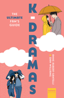 K-Dramas : The Ultimate Fan's Guide 0857306286 Book Cover