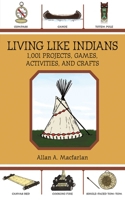 Living Like Indians: 1,001 Projects, Games, Activities, and Crafts 0486406717 Book Cover