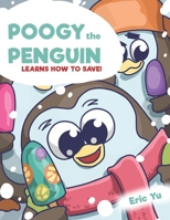 Poogy the Penguin Learns How to Save! 1088481485 Book Cover