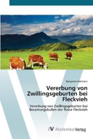 Vererbung von Zwillingsgeburten bei Fleckvieh: Vererbung von Zwillingsgeburten bei Besamungsbullen der Rasse Fleckvieh 3639387880 Book Cover