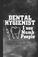 Dental Hygienist - I See Numb People: Blank Lined Notebook Journal Gift B07Y4JNNBS Book Cover