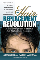 The Hair Replacement Revolution: A Consumer's Guide to Effective Hair Replacement Techniques 0757000045 Book Cover