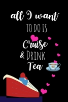 Cruise and Drink Tea: Funny Gag Gifts for Cruise Lovers, Writing Gifts for Couples, Christmas Gifts, Valentines Gifts for Her 1711058424 Book Cover