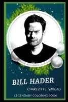 Bill Hader Legendary Coloring Book: Relax and Unwind Your Emotions with our Inspirational and Affirmative Designs B08C7KJ8VX Book Cover