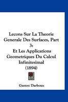 Leçons Sur La Théorie Générale Des Surfaces Et Les Applications Géométriques Du Calcul Infinitésimal, Volume 3 1143385888 Book Cover