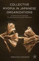 Collective Myopia in Japanese Organizations: A Transcultural Approach for Identifying Corporate Meltdowns 1137450843 Book Cover