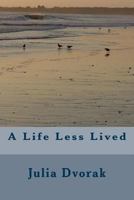 A Life Less Lived 148278307X Book Cover