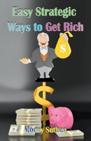 Easy Strategic Ways to Get Rich B0BXMS3ZMQ Book Cover