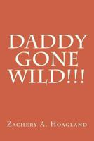 Daddy Gone Wild 147936536X Book Cover