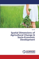 Spatial Dimensions of Agricultural Change & Socio-Economic Development 3659452971 Book Cover