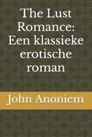 The Lust Romance: Een klassieke erotische roman B0B5KNWVG2 Book Cover