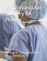 CardioVascular Surgery PA Primer B0FTSTSSJ6 Book Cover